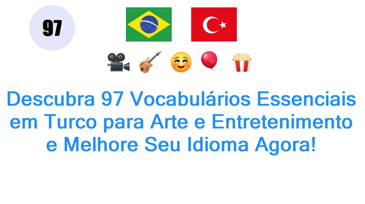 Descubra 97 Vocabulários Essenciais em Turco para Arte e Entretenimento e Melhore Seu Idioma Agora!